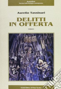 Delitti in offerta libro di Tassinari Aurelio