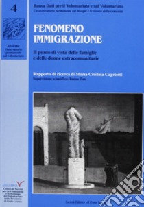 Fenomeno immigrazione. Il punto di vista delle famiglie e delle donne extra comunitarie libro di Capriotti M. Cristina