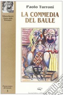 La commedia del baule libro di Turroni Paolo