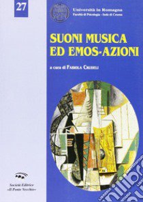 Suoni, musica ed emos-azioni libro di Crudeli Fabiola