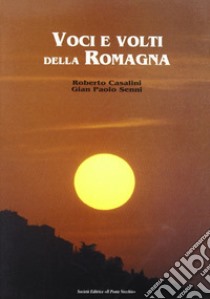 Voci e volti della Romagna libro di Casalini Roberto; Senni G. Paolo