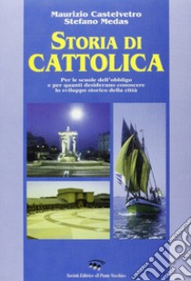 Storia di Cattolica libro di Castelvetro Maurizio; Medas Stefano