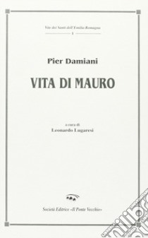 Vita di Mauro libro di Pier Damiani (san); Lugaresi L. (cur.)