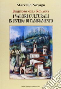 Bertinoro nella Romagna. I valori culturali di un'era di cambiamento libro di Novaga Marcello