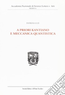 A priori kantiano e meccanica quantistica libro di Luzi Patrizia