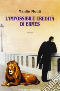 L'impossibile eredità di Ermes libro di Monti Manlio