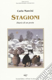 Stagioni. Diario di un poeta libro di Manvisi Carlo