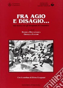 Fra agio e disagio... Una ricerca con gli insegnanti di Cesenatico libro di Dellapasqua D. (cur.); Fattori O. (cur.)