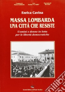 Massa Lombarda. Una città che resiste libro di Cavina Enrica