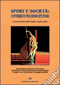 Sport e società: contributi multidisciplinari libro di Dell'Aquila P. (cur.); Zurla P. (cur.)