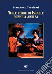 Nelle terre di Israele duemila anni fa libro di Tassinari Francesco