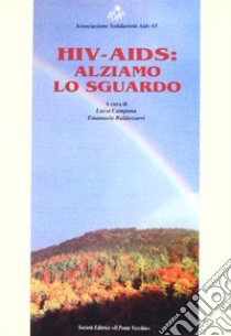 HIV-Aids: alziamo lo sguardo libro di Campana L. (cur.); Baldassarri E. (cur.)