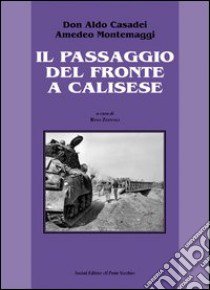 Il passaggio del fronte a Calisese libro di Casadei Aldo; Montemaggi Amedeo; Zoffoli R. (cur.)