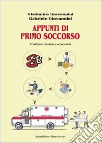 Appunti di primo soccorso libro di Giovannini Gabriele; Giovannini Vladimiro