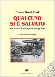 Qualcuno si è salvato. Ma nulla è stato più come prima libro di Moisè Finzi Cesare; Maggioli L. (cur.)