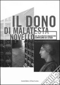 Il dono di Novello Malatesta libro di Savoia D. (cur.); Righetti L. (cur.)