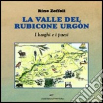 La valle del Rubicone Urgón libro di Zoffoli Rino