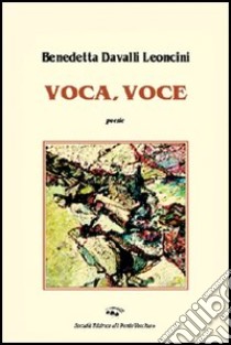 Voca, voce libro di Davalli Leoncini Benedetta