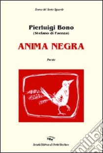 Anima negra libro di Bono Pierluigi