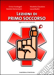 Lezioni di primo soccorso libro di Farabegoli Enrico; Domeniconi Daniela; Giacalone Nicoletta