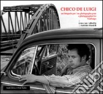 Chico De Luigi. Un fotografo per Fandango libro di Maraldi A. (cur.)