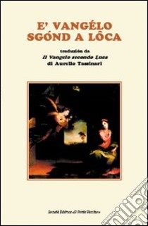 Vangelo sgond a Loca (E') libro di Tassinari Aurelio