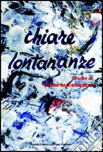 Chiare lontananze libro di Tampieri Vittorio