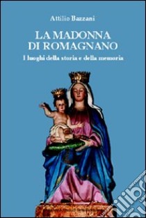 La Madonna di Romagnano libro di Bazzani Attilio