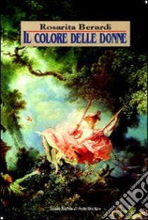 Il colore delle donne libro di Berardi Rosaria