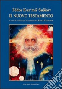 Il Nuovo Testamento. Ediz. illustrata libro di Sushkov Fëdor K.; Nazarova A. (cur.)