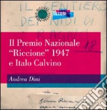 Il Premio nazionale «Riccione» 1947 e Italo Calvino libro di Dini Andrea; Bacchini A. (cur.)