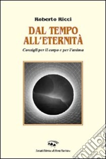 Dal tempo all'eternità libro di Ricci Roberto