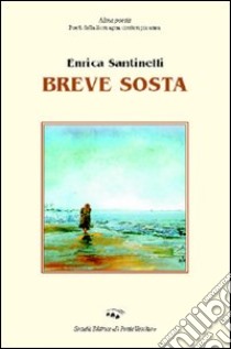 Breve sosta libro di Santinelli Enrica