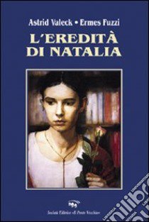 L'eredità di Natalia libro di Valeck Astrid; Fuzzi Ermes