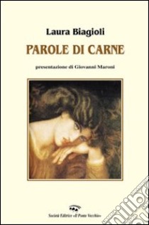 Parole di carne libro di Biagioli Laura