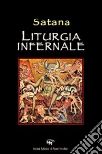 Liturgia infernale di Satana libro