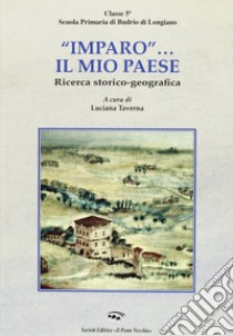 «Imparo»... il mio paese. Ediz. illustrata libro di Taverna L. (cur.)