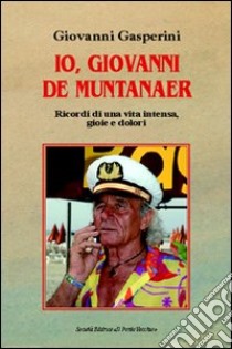 Io, Giovanni de Muntanaer libro di Gasperini Giovanni