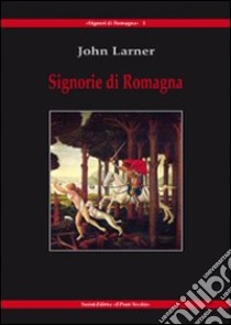Signorie di Romagna libro di Larner John