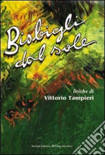 Bisbigli dal sole libro di Tampieri Vittorio