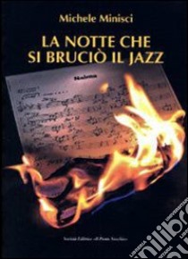 La notte che si bruciò il jazz libro di Minisci Michele