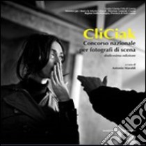 CliCiak. Concorso nazionale per fotografi di scena. Ediz. illustrata. Vol. 12 libro di Maraldi A. (cur.)