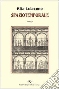 Spaziotemporale libro di Loiacono Rita