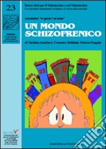 Un mondo schizofrenico libro di Amaducci Christian; Baldinini Francesco; Raggini Roberta