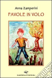 Favole in volo libro di Zamperini Anna