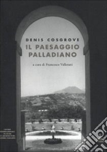 Il paesaggio palladiano libro di Cosgrove Denis; Vallerani F. (cur.)