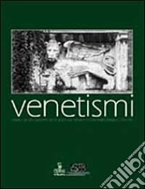 Venetismi. Diario di un gruppo di studio sul Veneto contemporaneo 1997-99 libro di Casellato A. (cur.)