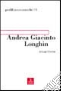 Andrea Giacinto Longhin libro di Urettini Luigi