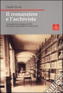 Il romanziere e l'archivista. Da un processo veneziano del Seicento all'anonimo manoscritto dei Promessi sposi libro di Povolo Claudio