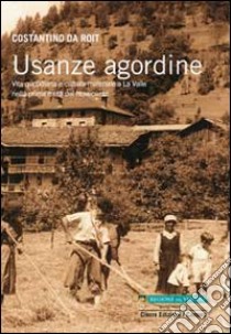 Usanze agordine. Vita quotidiana e cultura materiale a La Valle nella prima metà del Novecento libro di Da Roit Costantino